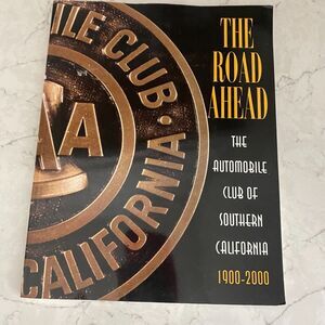 The Road Ahead: The Automobile Club of Southern California 1900-2000 Paperback